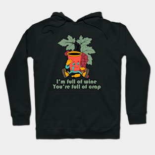 I'm Full Of Wine, You're Full Of Crap Hoodie